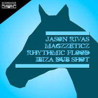 Jason Rivas, Magzzeticz - Rhythmic Flood (Ibiza Dub Shot)