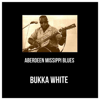 Bukka White - Aberdeen Missippi Blues
