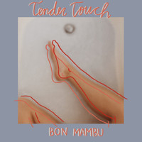 Bon Mambu - Tender Touch