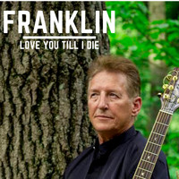 Franklin - Love You Till I Die