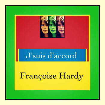 Françoise Hardy - J'suis d'accord