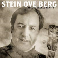 Stein Ove Berg - Det Jeg Skulle Ha Gitt