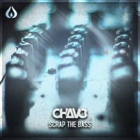 Chavo - Scrap the Bass