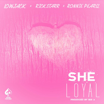 LowJack and RickStarr (feat. Ronnie Pearlz) - She Loyal (Explicit)