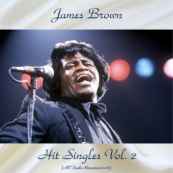 James Brown - Hit Singles Vol. 2 (All Tracks Remastered 2018)