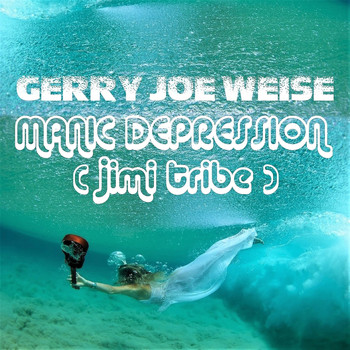 Gerry Joe Weise - Manic Depression (Jimi Tribe)