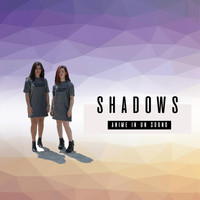 Shadows - Anime in un sogno