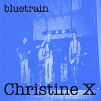 Christine X - Bluetrain