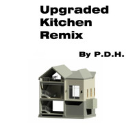 P.D.H. - Upgraded Kitchen Remix