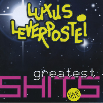 Luxus Leverpostei - The Greatest Shits