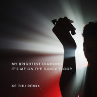 My Brightest Diamond - It's Me on the Dance Floor (Ke Thu Remix)