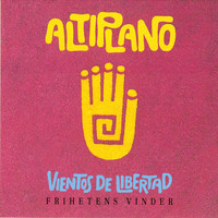 Altiplano - Vientos De Libertad/Frihetens Vinder