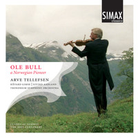 Arve Tellefsen - Ole Bull - A Norwegian Pioneer