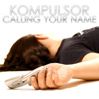 Kompulsor - Calling Your Name