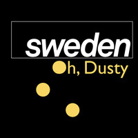 Sweden - Oh, Dusty