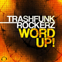 Trashfunk Rockerz - Word Up