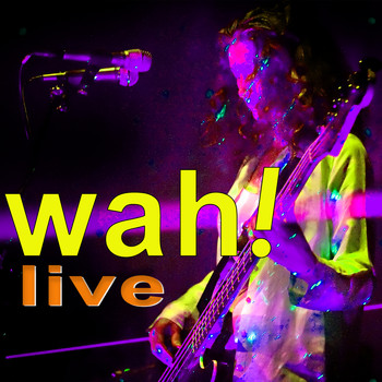 Wah! - Live
