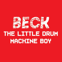 Beck - The Little Drum Machine Boy