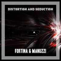 Fortina & Manuzzi - Distortion and Seduction