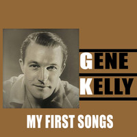 Gene Kelly - Gene Kelly / My First Songs