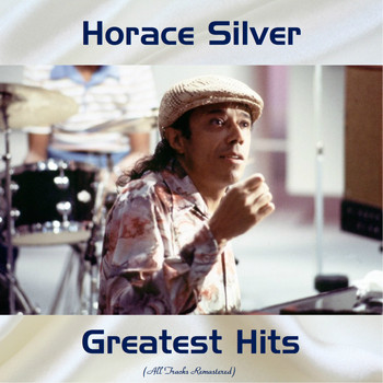 Horace Silver - Horace Silver Greatest Hits (All Tracks Remastered)