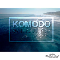 Komodo - Without You