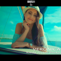 Veronica - Kiedy Jesteś Blisko