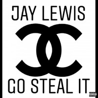Jay Lewis - Go Steal It (Explicit)