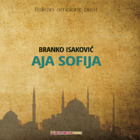 Branko Isakovic - Aja Sofija