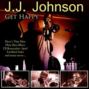 J.J. Johnson - Get Happy