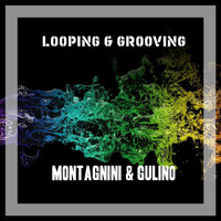 Montagnini & Gulino - Looping & Grooving