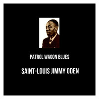 Saint-Louis Jimmy Oden - Patrol Wagon Blues