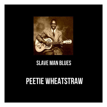 Peetie Wheatstraw - Slave Man Blues