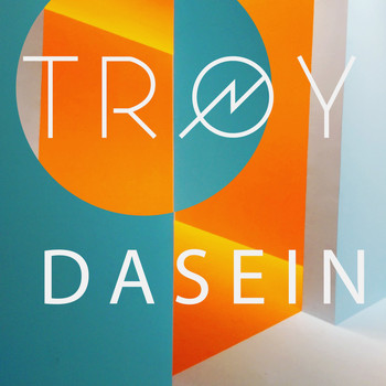 Troy - Dasein