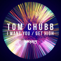 Tom Chubb - I Want You / Get High