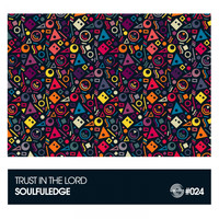 Soulfuledge - Trust in the Lord