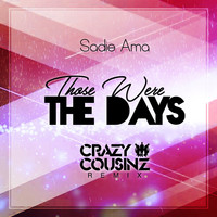 Sadie Ama - Those Were the Days (Crazy Cousinz Remix)