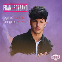 Fran Rozzano - Que Lo Nuestro Se Quede Nuestro
