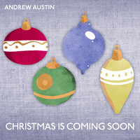 Andrew Austin - Christmas Is Coming Soon
