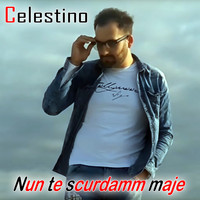 Celestino - Nun te scurdamm maje