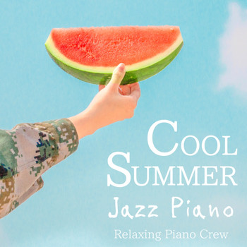 Relaxing Piano Crew - Cool Summer Jazz Piano
