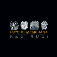 Rex Rudi - Psycho Membrana