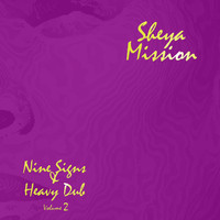 Sheya Mission - Nine Signs & Heavy Dub Volume 2