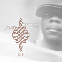 Jamie Sparks - Do It