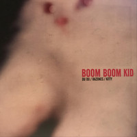 boom boom kid - Du Du / Razones / Kitty