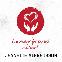 Jeanette Alfredsson - A message for the lost and least
