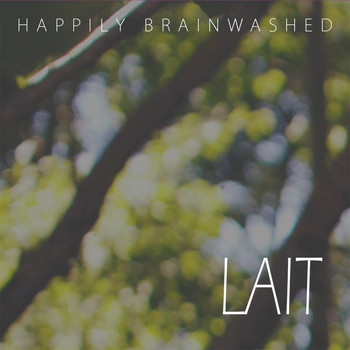 Lait - Happily Brainwashed
