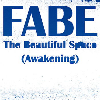 Fabe - The Beautiful Space (Awakening)