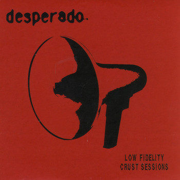 DESPERADO - Low Fidelity Crust Sessions