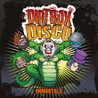 Dirt Box Disco - Immortals (Explicit)